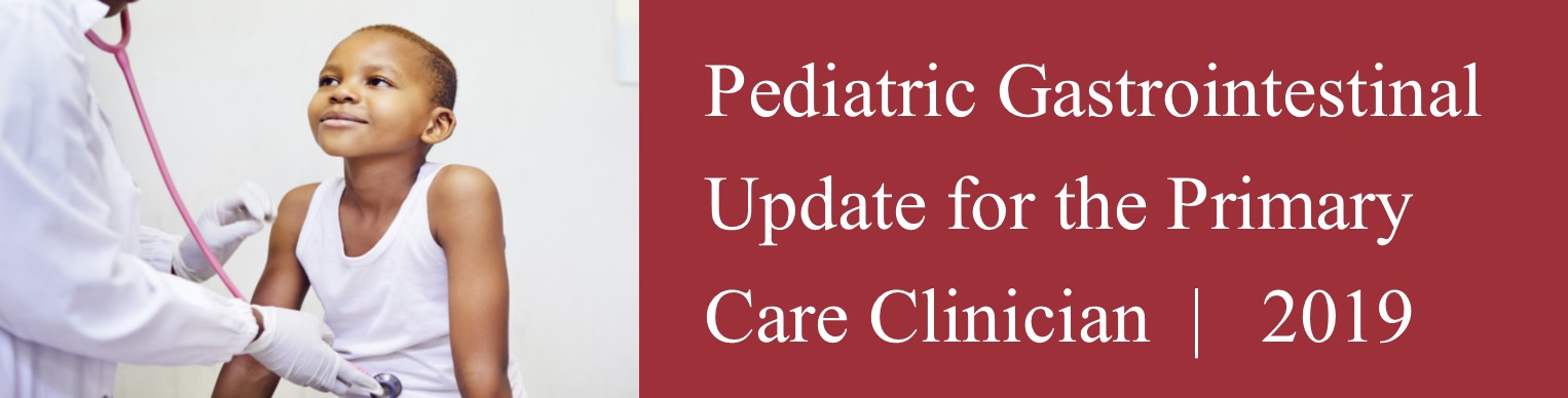 Update in Pediatric Gastroenterology for the Primary Care Clinician - 2019 Banner